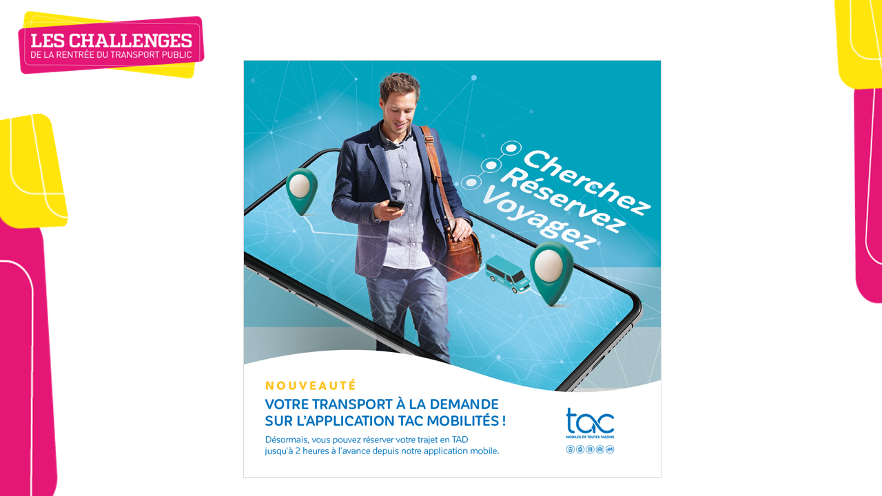 TP2A et Groupe RATP Dev pour la campagne « Réservez un Transport à la Demande (TAD) en quelques clics depuis l'application TAC Mobilités ! ».